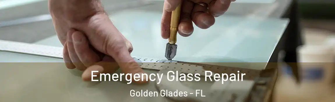 Emergency Glass Repair Golden Glades - FL