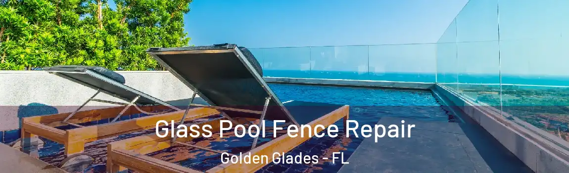 Glass Pool Fence Repair Golden Glades - FL