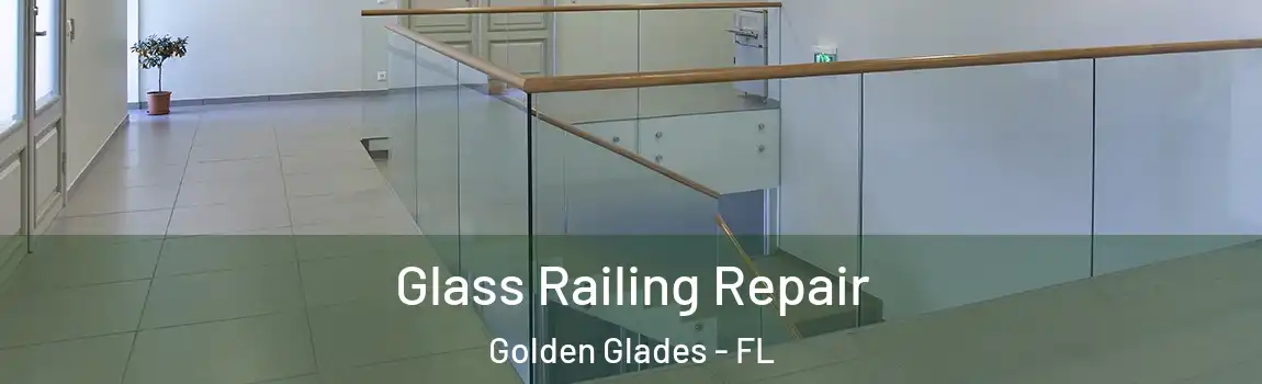 Glass Railing Repair Golden Glades - FL