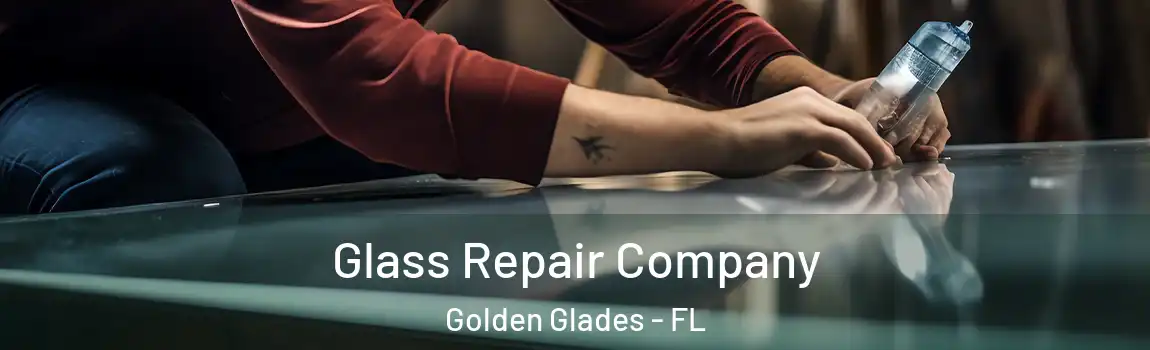 Glass Repair Company Golden Glades - FL
