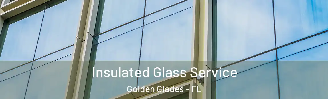 Insulated Glass Service Golden Glades - FL